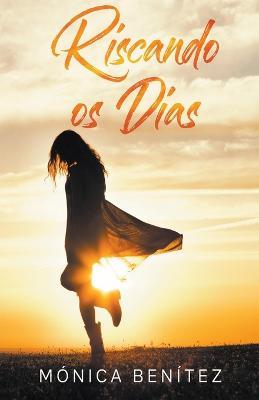 Riscando os dias - Monica Benitez - cover