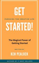 Get Started: The Magical Power of Getting Started