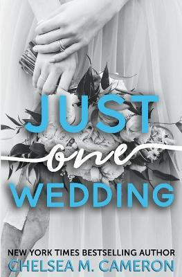 Just One Wedding - Chelsea M Cameron - cover