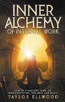 Inner Alchemy of Internal Work - Taylor Ellwood - cover