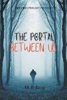 The Portal Between Us - M R King - cover