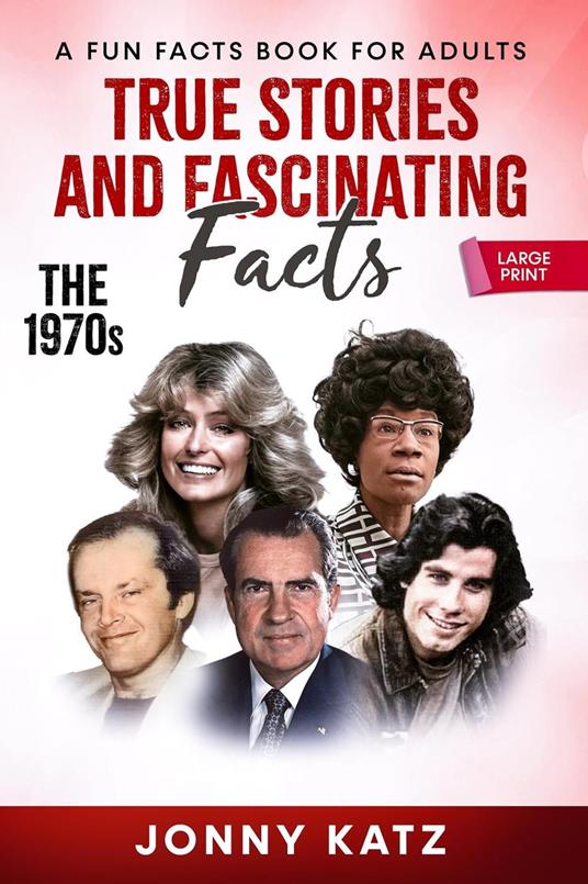 True Stories and Fascinating Facts: The 1970s