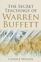 The Secret Teachings of Warren Buffett - Capiace Wilson - cover