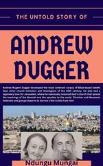 The Untold Story of Andrew Dugger