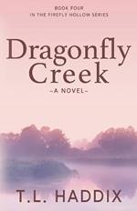 Dragonfly Creek: A First Love, Second Chance Women's Fiction Romance