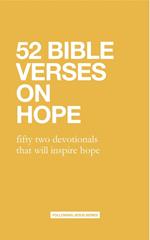 52 Bible Verses On Hope: fifty two devotionals that will inspire hope