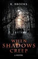 When Shadows Creep - K Brooks - cover
