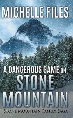 A Dangerous Game on Stone Mountain - Michelle Files - cover