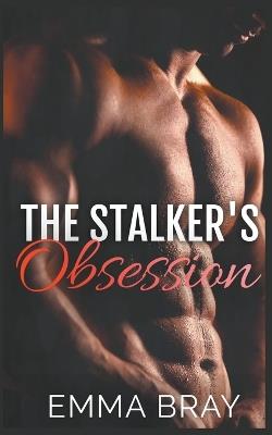 The Stalker's Obsession - Emma Bray - cover
