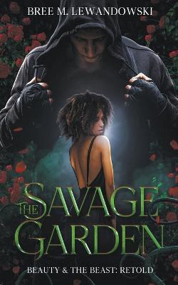The Savage Garden - Bree M Lewandowski - cover