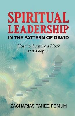 Spiritual Leadership in The Pattern of David - Zacharias Tanee Fomum - cover