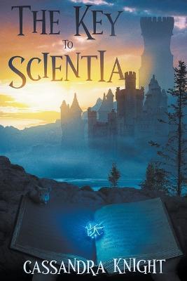 The Key to Scientia - Cassandra Knight - cover