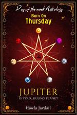 Born on Thursday: Jupiter is your Ruling Planet