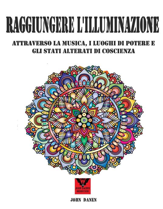 Raggiungere l'illuminazione. - John Danen - ebook