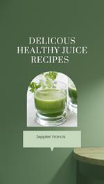 Delicious Healthy Juice Recipes