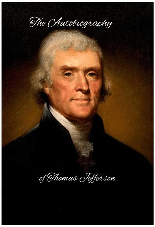 The Autobiography of Thomas Jefferson