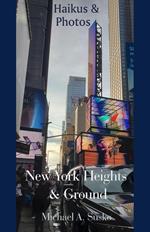 Haikus and Photos: New York Heights and Ground