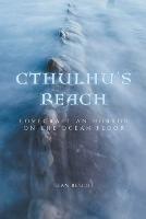 Cthulhu's Reach: Lovecraftian Horror on the Ocean Floor - Sean Benoit - cover