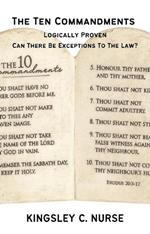 The Ten Commandments Logically Proven: Can There Be Exceptions To The Law?