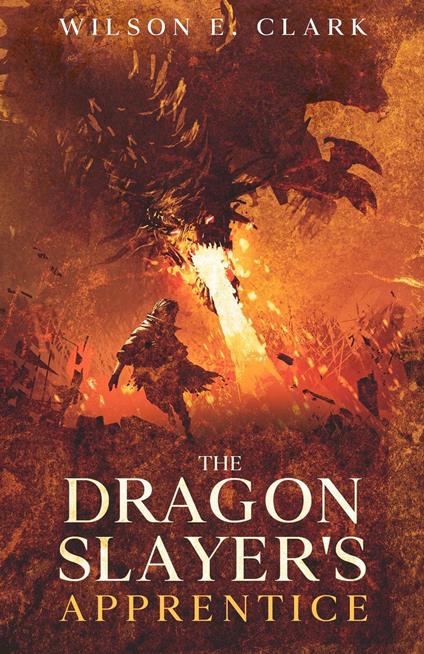 The Dragon Slayer's Apprentice - Wilson E. Clark - ebook