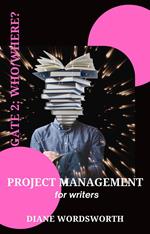 Project Management for Writers: Gate 2 – Who/Where?