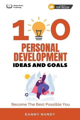 100 Personal Development Ideas and Goals - Become The Best Possible You - Danny Nandy - cover