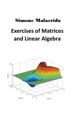 Exercises of Matrices and Linear Algebra - Simone Malacrida - cover