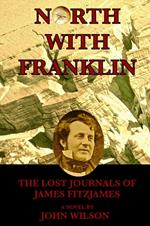 North with Franklin: The Lost Journals of James Fitzjames