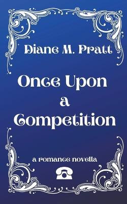 Once Upon a Competition - Diane M Pratt - cover