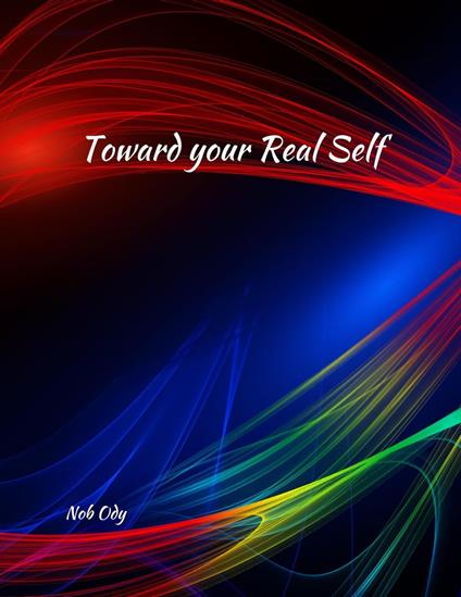 Toward Your Real Self