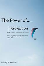 The Power of Micro-Actions: How Tiny Changes Can Transform Your Life