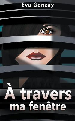 A travers ma fenetre - Eva Gonzay - cover