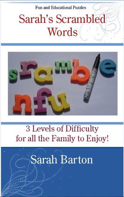 Sarah's Scrambled Words: 3 Levels of Difficulty for all the Family to Enjoy - Sarah Barton - ebook