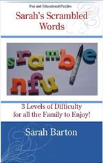 Sarah's Scrambled Words: 3 Levels of Difficulty for all the Family to Enjoy