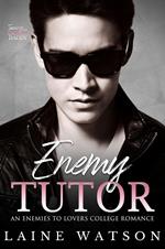 Enemy Tutor: An Enemies to Lovers College Romance