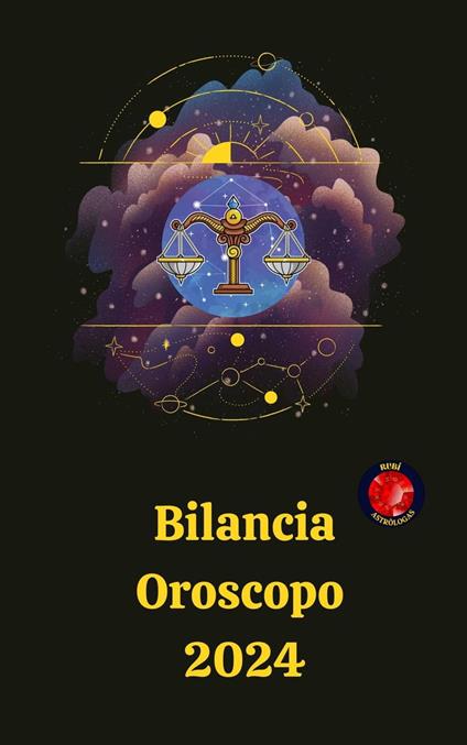 Bilancia Oroscopo 2024 - Angeline Rubi and Alina A. Rubi - ebook