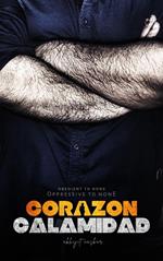 Corazon Calamidad: Obedient to None, Oppressive to None