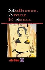 Mulheres. Amor. E Sexo.