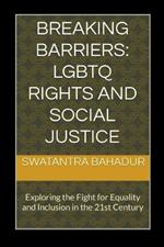 Breaking Barriers: LGBTQ Rights and Social Justice