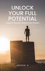 Unlock Your Full Potential: A Comprehensive Guide to Personal Development