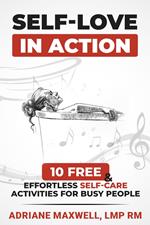 Self Love in Action: 10 Free & Effortless Self-Care Activities for Busy People