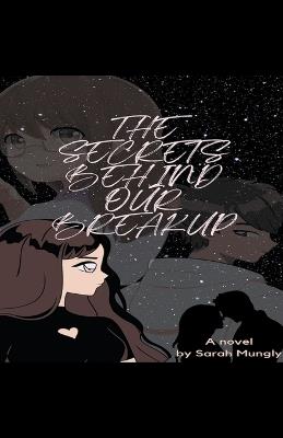 The Secrets Behind Our Breakup - Sarah Mungly - cover