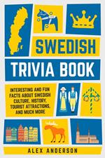 Swedish Trivia Book: Interesting and Fun Facts About Swedish Culture, History, Tourist Attractions, and Much More