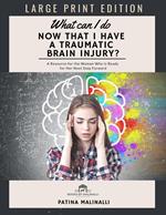 What Can I Do Now That I Have a Traumatic Brain Injury (Large Print)