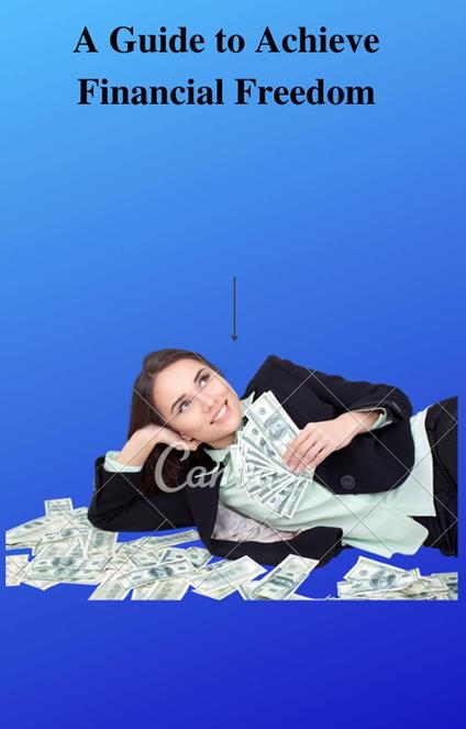 A Guide to Achieve Financial Freedom - J&J RESOLUTIONS - ebook
