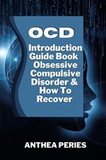 OCD: Introduction Guide Book Obsessive Compulsive Disorder And How To Recover
