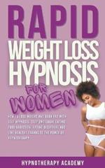 Rapid Weight Loss Hypnosis for Women: How To Lose Weight With Self-Hypnosis. Stop Emotional Eating and Overeating with The Power of Hypnotherapy & Gastric Band Hypnosis