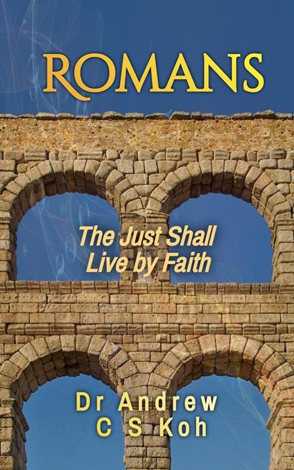 Romans: The Just Shall Live by Faith