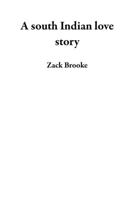 A south Indian love story - Zack Brooke - ebook