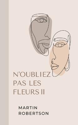 N'oubliez Pas Les Fleurs ? - Martin Robertson - cover